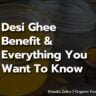 Desi Ghee Benefit & Everything You Want To Know